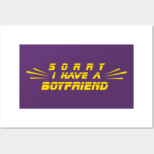 I have a boyfriend,Sorry i have a boyfriend Wall Art by AYN Store 